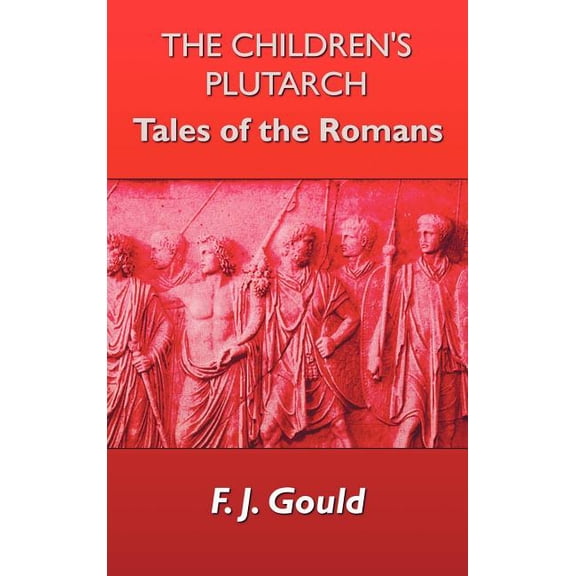The Children's Plutarch: Tales of the Romans, (Hardcover)