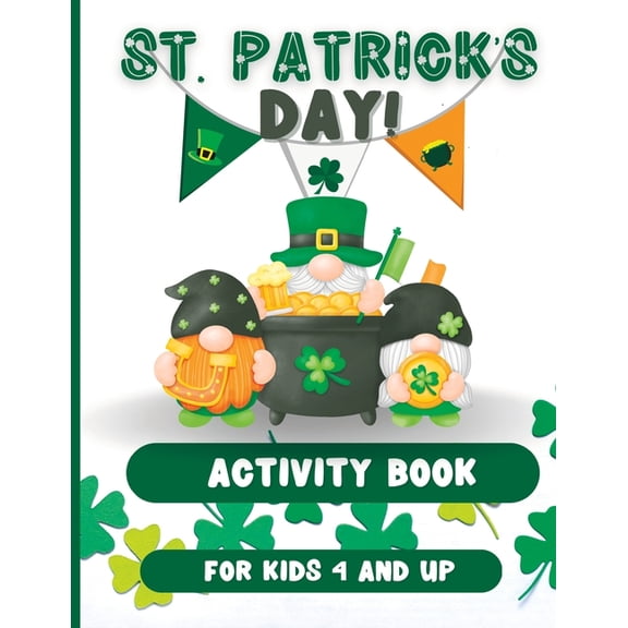 St. Patrick's Day !: Activity Book for kids 4 and up., (Paperback)
