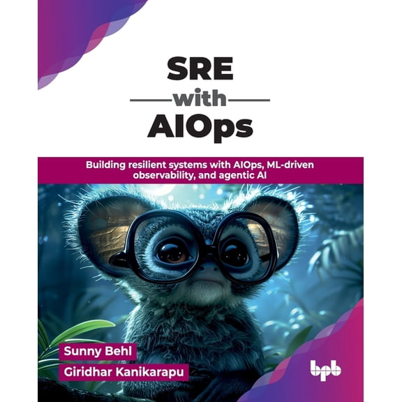 SRE with AIOps: Building resilient systems with AIOps, ML-driven observability, and agentic AI (English Edition), (Paperback)
