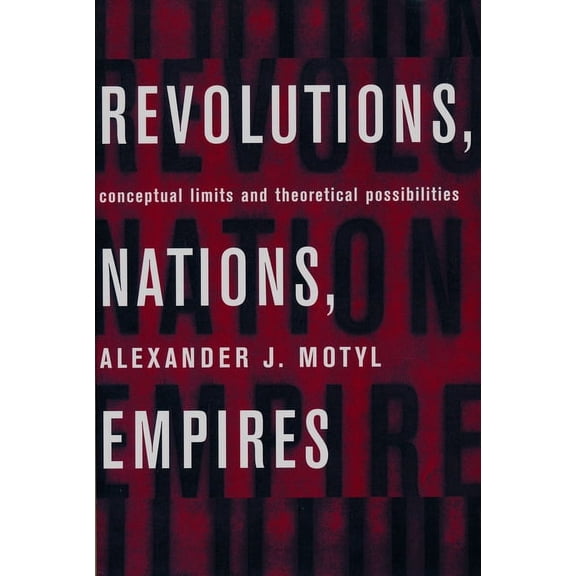 Revolutions, Nations, Empires: Conceptual Limits and Theoretical Possibilities, (Paperback)