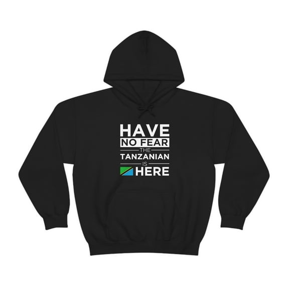 Have No Fear The Tanzanian is here Tanzania Pride Unisex Hoodie, S-5XL