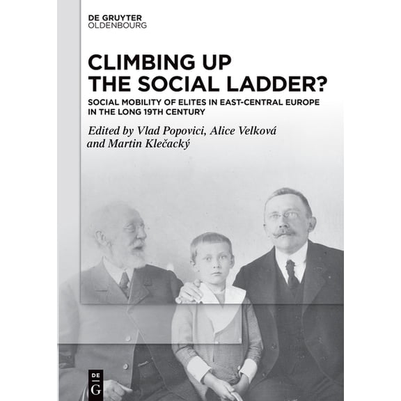 Climbing Up the Social Ladder?: Social Mobility of Elites in East-Central Europe in the Long 19th Century, (Hardcover)