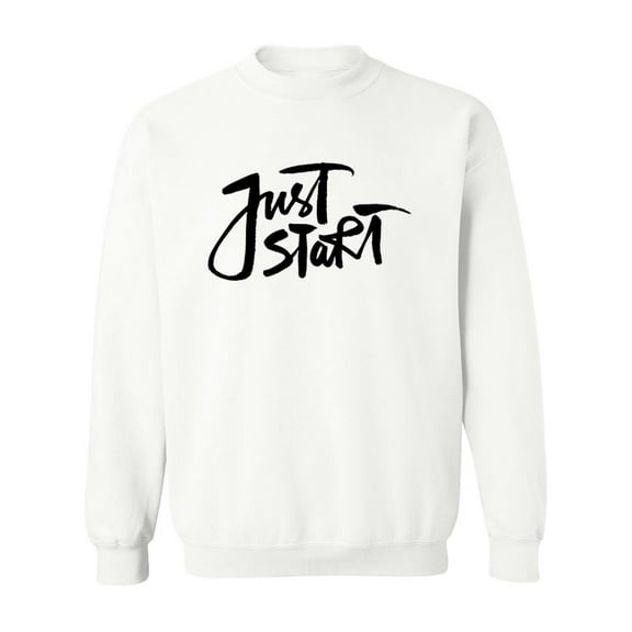 Just Start! Sweatshirt Men -Image by Shutterstock, Male XX-Large