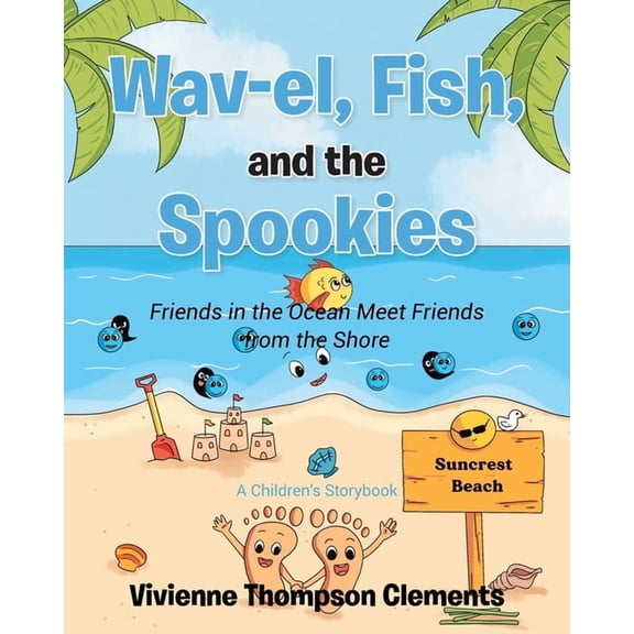 Wav-el, Fish, and the Spookies: Friends in the Ocean Meet Friends from the Shore: A Children's Storybook, (Paperback)