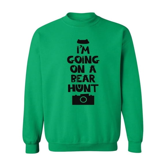 "I'm Going On A Bear Hunt." Sweatshirt Women -Image by Shutterstock, Female XX-Large