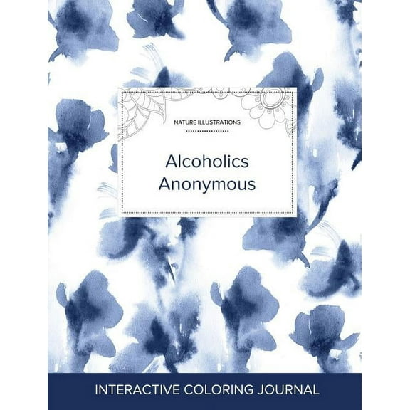 Adult Coloring Journal: Alcoholics Anonymous (Nature Illustrations, Blue Orchid) (Paperback)
