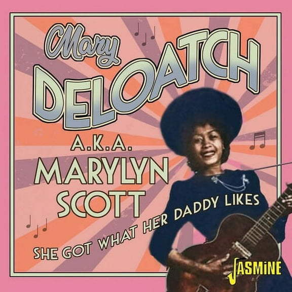 Deloatch,Mary ( Scott,Marylyn ) - She Got What Her Daddy Likes - Music & Performance - CD