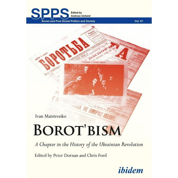 Soviet and Post-Soviet Politics and Society: Borot'bism: A Chapter in the History of the Ukrainian Revolution (Paperback)