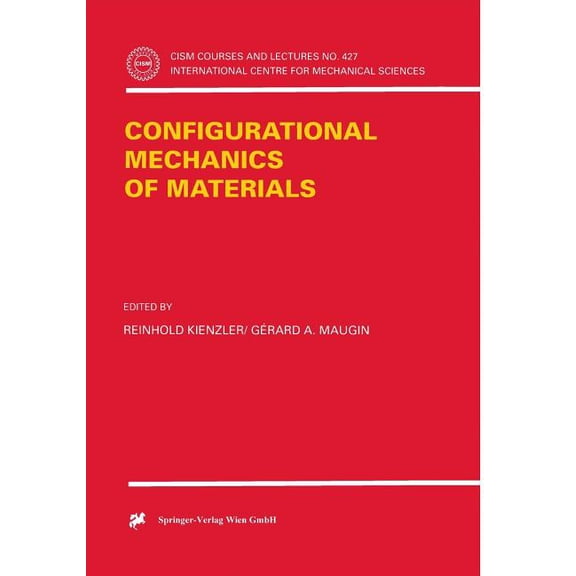 CISM International Centre for Mechanical Configurational Mechanics of Materials, Book 427, (Paperback)