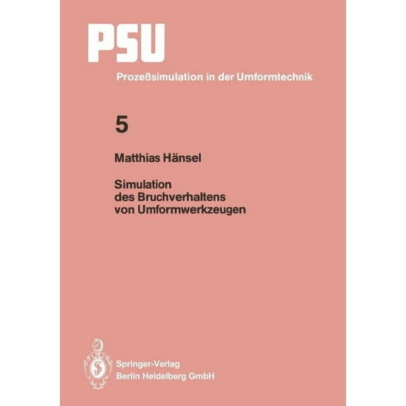 Psu Prozeßsimulation in Der Umformtechni Simulation Des Bruchverhaltens Von Umformwerkzeugen, Book 5, (Paperback)