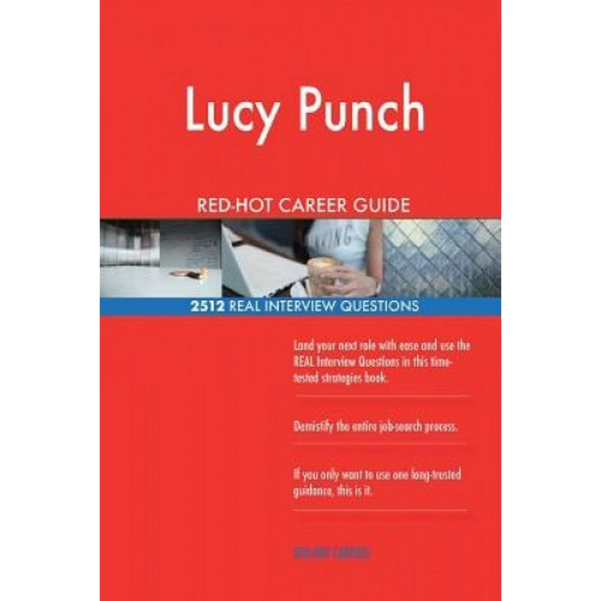 Lucy Punch RED-HOT Career Guide; 2512 REAL Interview Questions - Walmart.ca