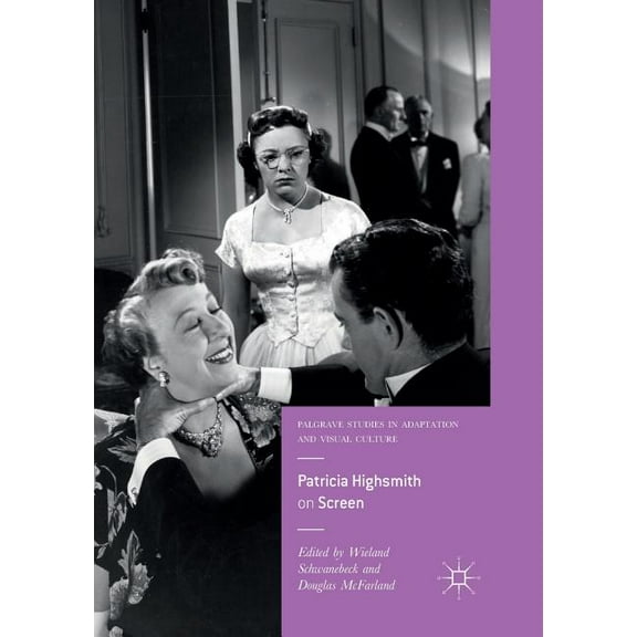 Palgrave Studies in Adaptation and Visua Patricia Highsmith on Screen, (Paperback)