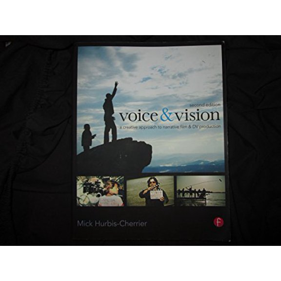 Pre-Owned Voice & Vision: A Creative Approach to Narrative Filmmaking (Paperback) 0240811585 9780240811581