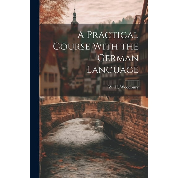 A Practical Course With the German Language (Paperback)