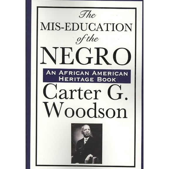 The MIS-Education of the Negro (Paperback) by Carter Godwin Woodson