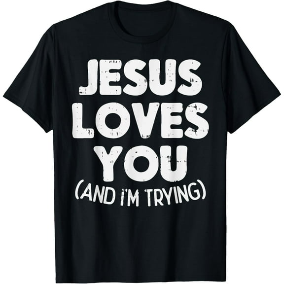 Jesus Loves Im Trying Funny God Faith Christian Gift T-ShirtMen's and women's gift, black and white T-shirt, size: Extra large S-4XL
