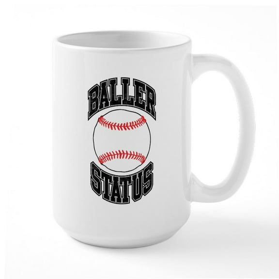 CafePress - Baseball Baller Status - 15 oz Ceramic Large White Novelty Mug