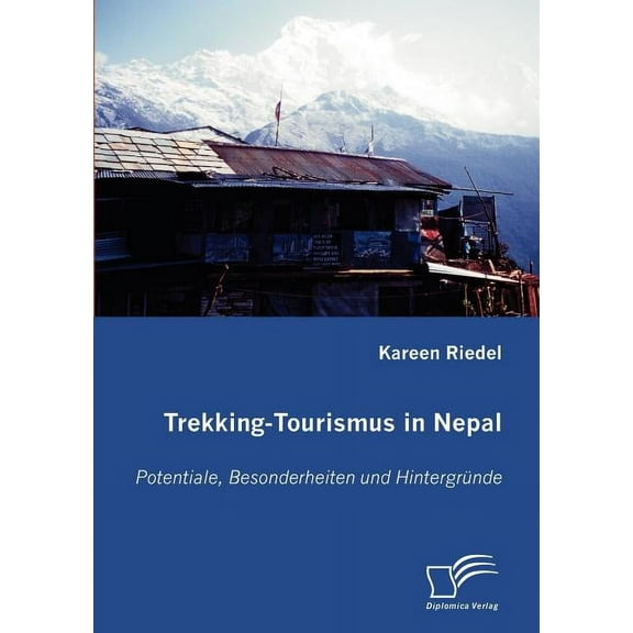 Trekking-Tourismus in Nepal: Potentiale, Besonderheiten und Hintergründe (Paperback)
