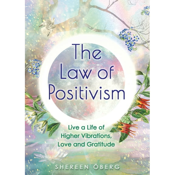 Pre-Owned The Law of Positivism: Live a Life of Higher Vibrations, Love and Gratitude (Paperback) 1401962777 9781401962777