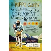 The Hippie Guide to Climbing the Corporate Ladder and Other Mountains : How Jansport Makes It Happen (Hardcover)