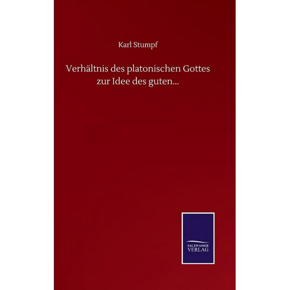 Verhältnis des platonischen Gottes zur Idee des guten... (Hardcover)