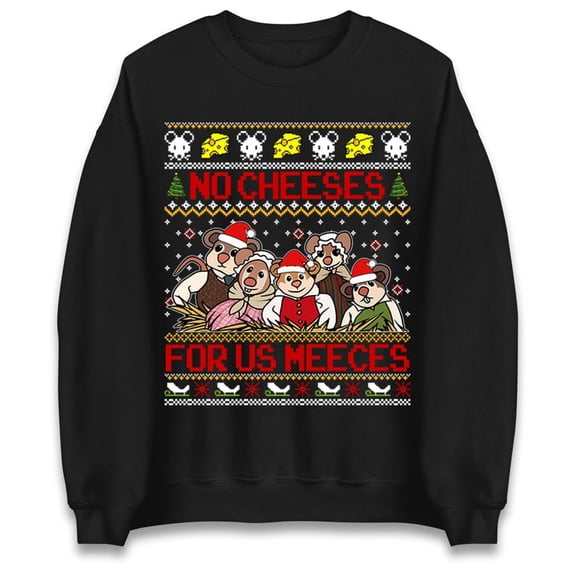 No Cheeses For Us Meeces Christmas Jumper, Funny Mouse Xmas Sweater - Sizes S-5XL ,Art Print JSC