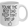 thumbnail image 2 of You're The Best Dad Keep That Shit Up Coffee Mug Gift Idea For Dad, Father Tea Cup Father's day, 2 of 2
