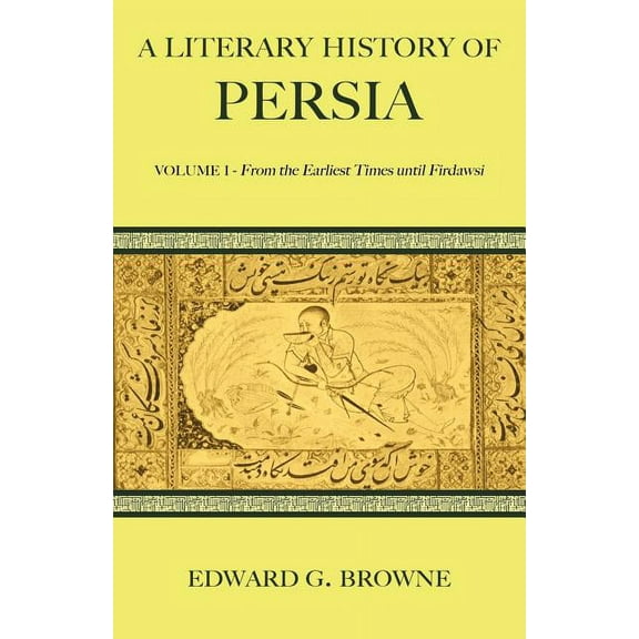 A Literary History of Persia 4 Volume Pa A Literary History of Persia, (Paperback)