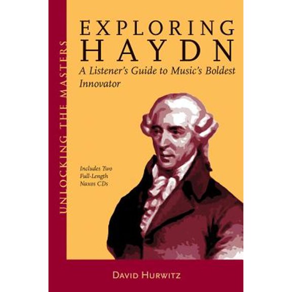 Pre-Owned Exploring Haydn: A Listener's Guide to Music's Boldest Innovator [With 2 CDs] (Paperback) 1574671162 9781574671162