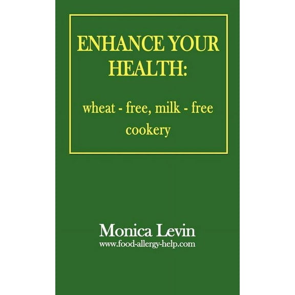 Enhance Your Health:: Wheat-Free, Milk-Free Cookery, (Paperback)