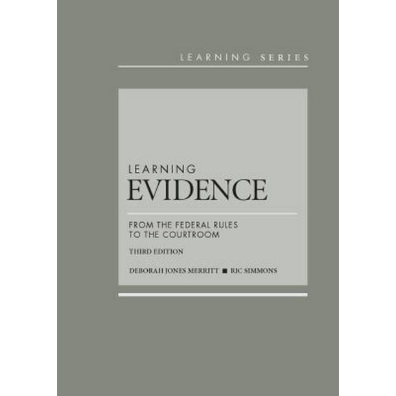 Pre-Owned Learning Evidence: From the Federal Rules to the Courtroom, 3d (Learning Series) (Hardcover) 1628101008 9781628101003