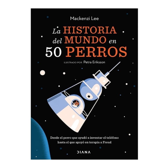 La Historia del Mundo En 50 Perros Diana Mackenzi Lee