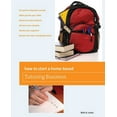 thumbnail image 2 of Pre-Owned How to Start a Home-Based Tutoring Business: *Get Paid to Help Kids Succeed *Make Parents Your Ally *Build Trust with Students *Set Your Own Schedule ... Expertise *Become The Paperback, 2 of 2