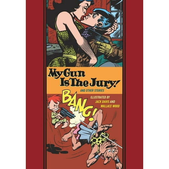 The Fantagraphics EC Comics Artists Libr My Gun Is the Jury! and Other Stories, (Hardcover)