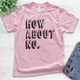 thumbnail image 2 of Kids How About No T-shirt, Youth Kids Boy Girl T-Shirt, Sassy Shirt, Sarcastic Shirt, Nope Shirt, Light Pink, Medium, 2 of 4
