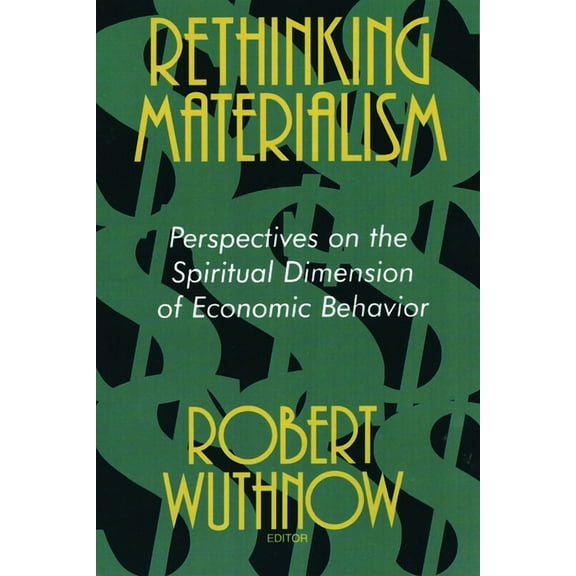 Rethinking Materialism: Perspectives on the Spiritual Dimension of Economic Behavior, (Paperback)