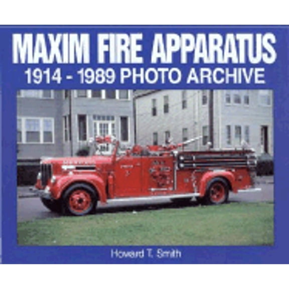 Pre-Owned Maxim Fire Apparatus: 1914-1989 Photo Archive (Paperback) 158388050X 9781583880500