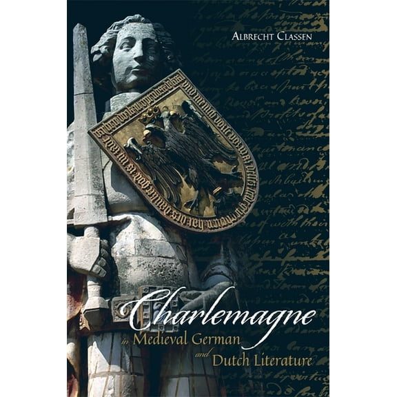 Bristol Studies in Medieval Cultures Charlemagne in Medieval German and Dutch Literature, Book 9, (Hardcover)