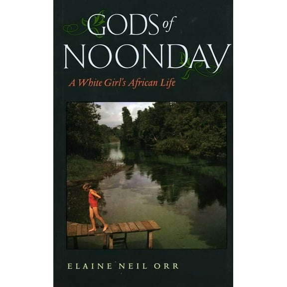 Gods of Noonday : A White Girl's African Life - Paperback