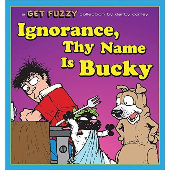 Pre-Owned Get Fuzzy: Ignorance, Thy Name Is Bucky : A Get Fuzzy Collection (Series #13) (Paperback)