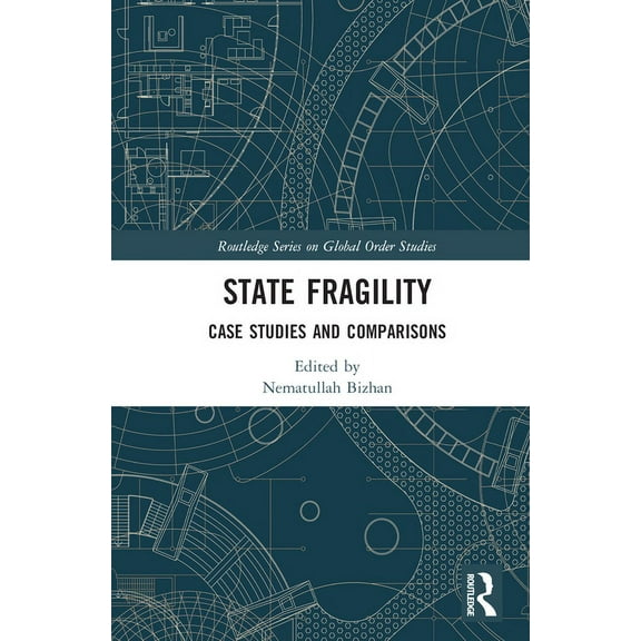 Routledge Global Order Studies State Fragility: Case Studies and Comparisons, (Hardcover)