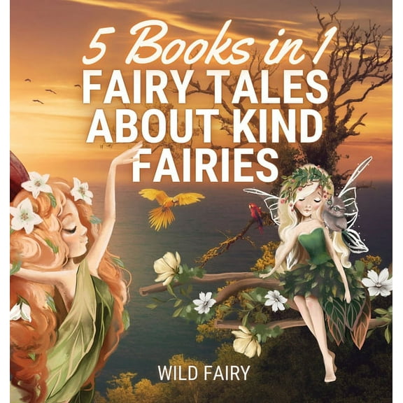 Fairy Tales About Kind Fairies: 5 Books in 1, (Hardcover)