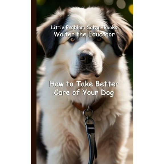 Little Problem Solver Books How to Take Better Care of Your Dog, (Paperback)
