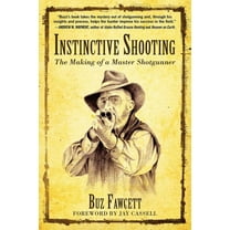 Instinctive Shooting : The Making of a Master Shotgunner (Paperback)