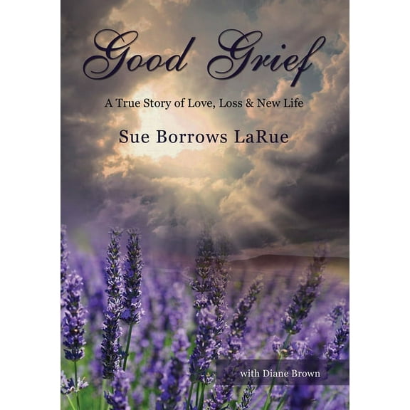 The Good Grief - Prelaunch : A True Story of Love, Loss and New Life (Paperback)