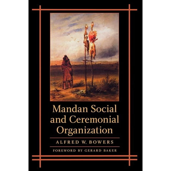Mandan Social and Ceremonial Organization, (Paperback)