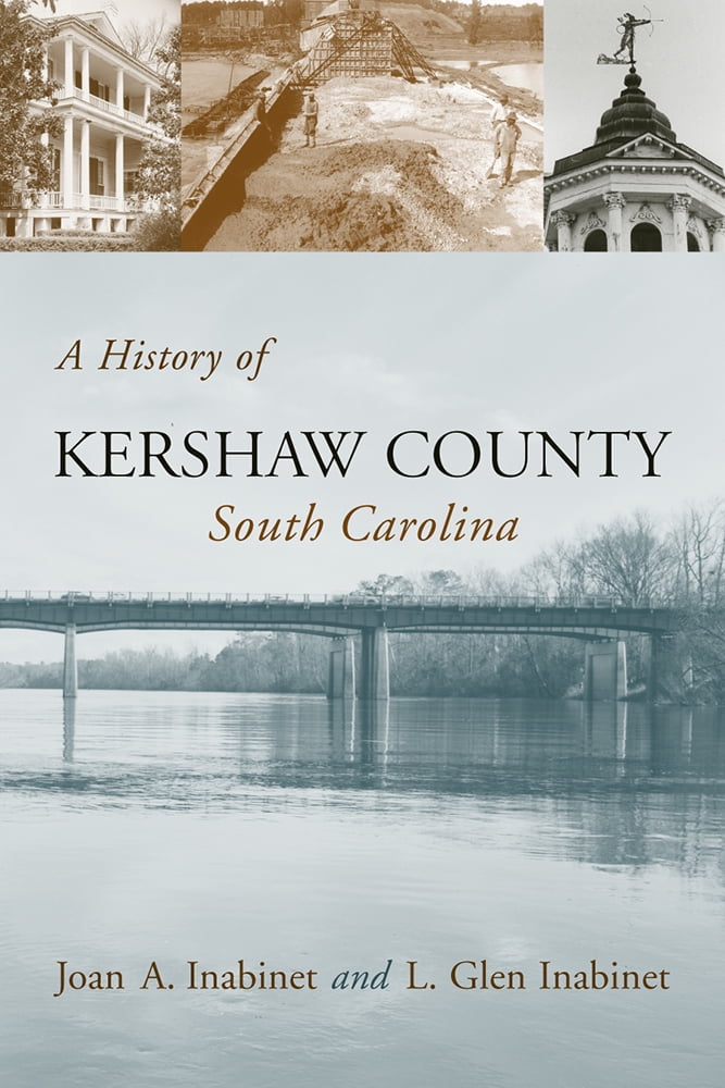 A History of Kershaw County, South Carolina (Hardcover)