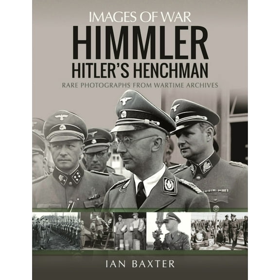 Images of War: Himmler: Hitler's Henchman (Paperback)