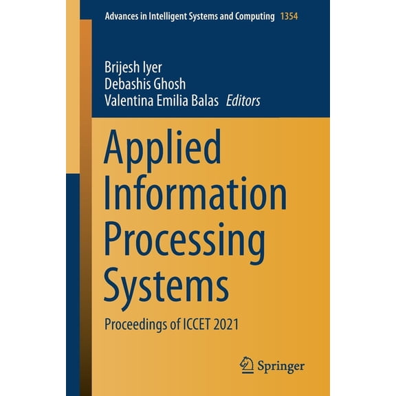 Advances in Intelligent Systems and Comp Applied Information Processing Systems: Proceedings of Iccet 2021, Book 1354, (Paperback)