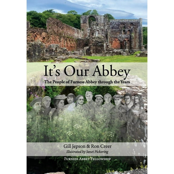 It's Our Abbey: The People of Furness Abbey through the Years, (Paperback)